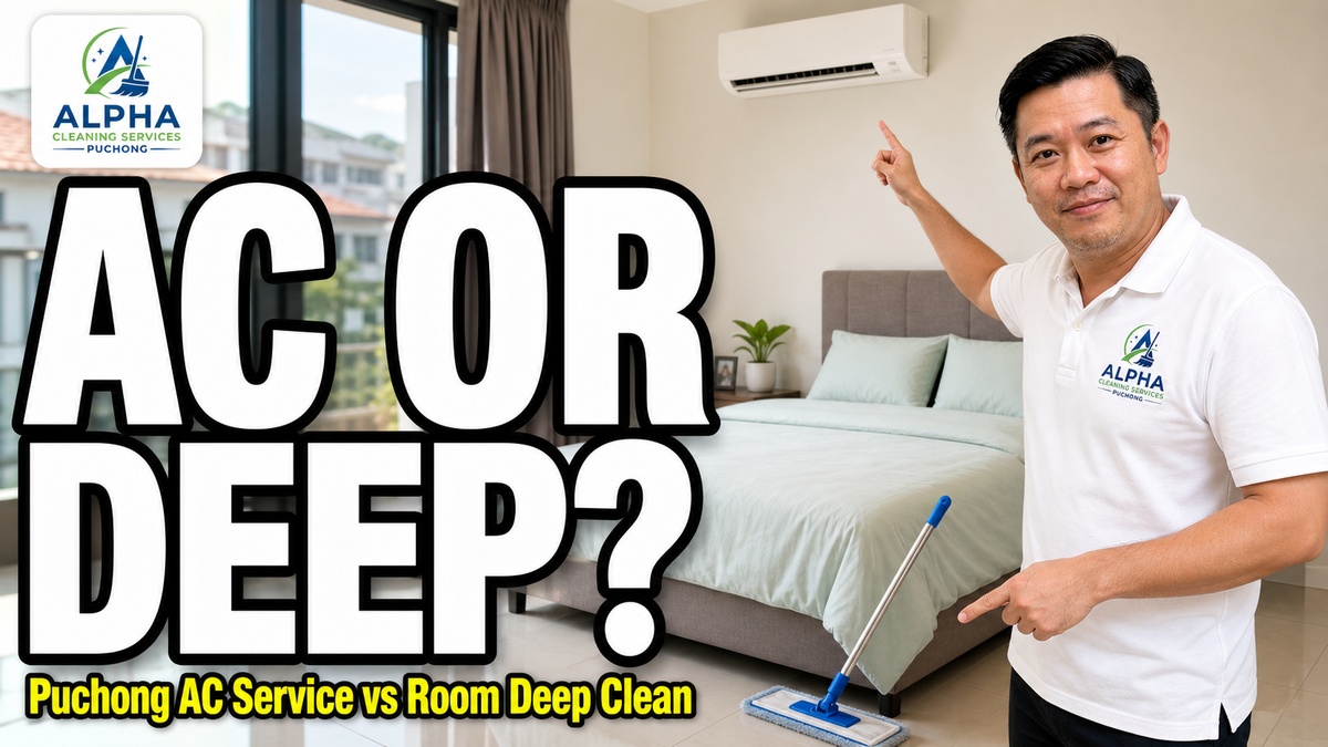 Air-cond cleaning vs room deep-clean in Puchong — Alpha Cleaning Services comparison guide