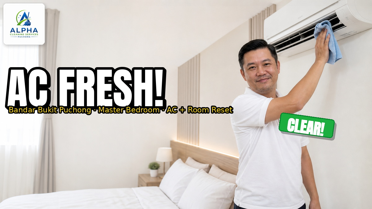 Alpha specialist cleaning AC unit and resetting master bedroom in Bandar Bukit Puchong condo